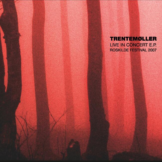 Trentemøller  - Live In Concert EP - Roskilde Festival 2007