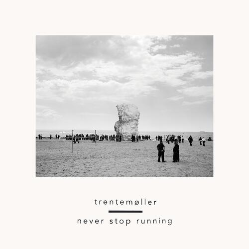 Trentemøller - Never Stop Running
